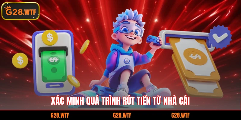 Xác minh quá trình rút tiền từ nhà cái